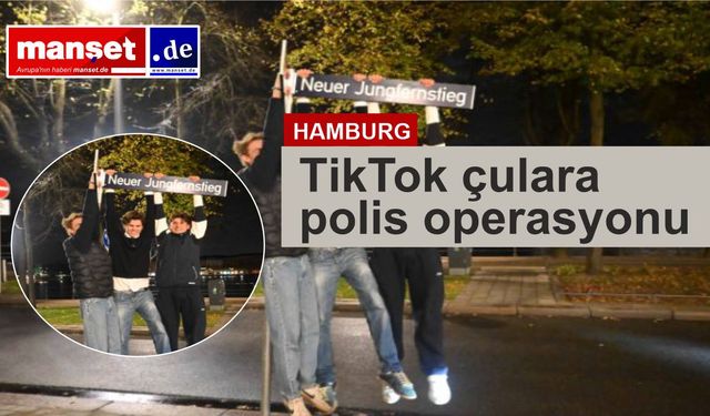 TikTok trendi Hamburg'da polis operasyonlarına neden oldu - ilçe harekete geçti