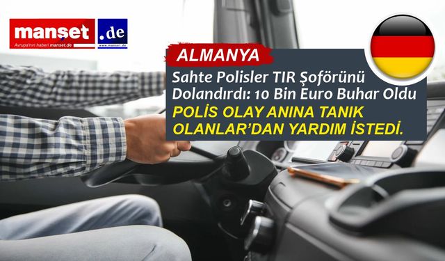 Sahte Polis Kimliğiyle 10 Bin Euro Dolandırıcılık: Dietzenbach’ta TIR Şoförü Hedef Oldu