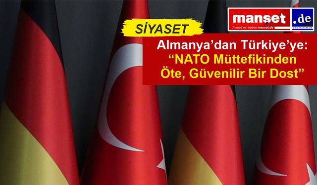 “NATO Müttefikinden Fazlası”: Almanya, Türkiye ile İlişkileri Derinleştirmek İstiyor