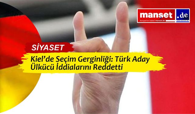 Kiel’de Türk Kökenli Aday Üzerine “Ülkücü Bağlantısı” Tartışması Büyüyor