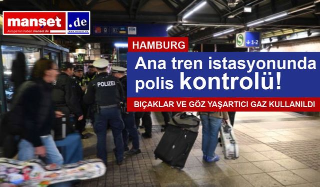 Ana tren istasyonunda polis kontrolleri sırasında bıçaklar ve göz yaşartıcı gaz kullanıldı