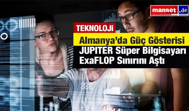 Avrupa’nın ilk exascale süper bilgisayarı hizmette: JUPITER sınırları zorluyor