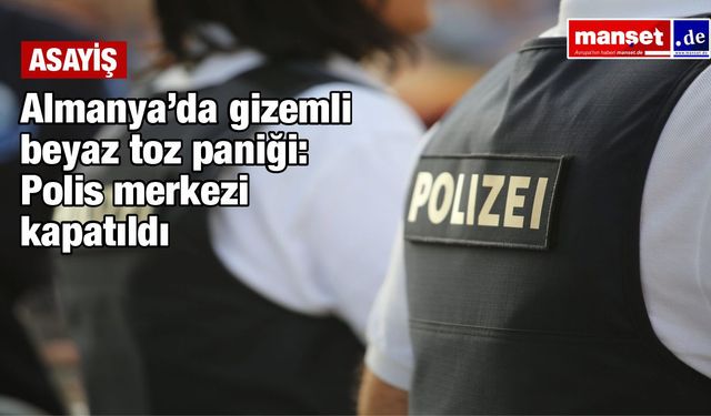 Almanya’da “beyaz toz” alarmı: Karakol boşaltıldı, aile karantinaya alındı