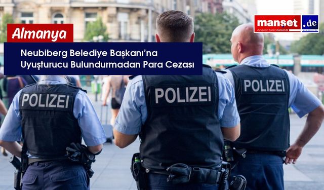 Neubiberg Belediye Başkanı Pardeller’e Uyuşturucu Bulundurmadan 11.400 Avro Ceza