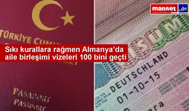Almanya’da aile birleşimi vizeleri 2024’te 100 bini aştı