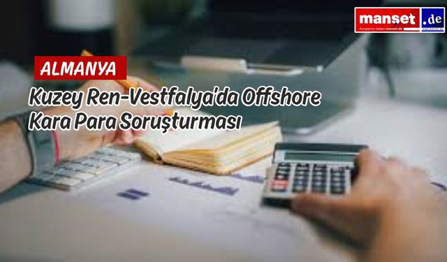 Almanya’da Vergi Kaçakçılığına Büyük Darbe: KRV’den Offshore Operasyonu