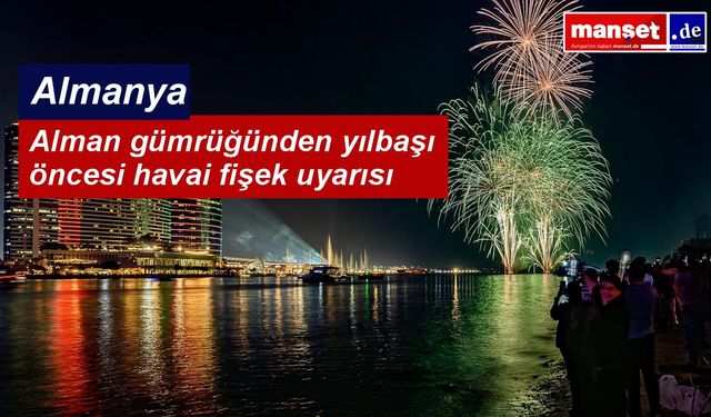 CE’siz Havai Fişeğe Geçit Yok: Alman Gümrüğünden Yılbaşı Öncesi Hayati Uyarı