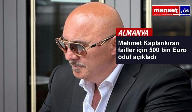 Berlin’de silahlı saldırı: Mehmet Kaplankıran failler için 500 bin Euro ödül açıkladı