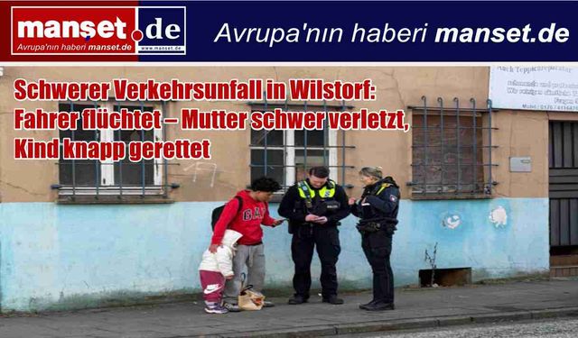 Wilstorf’ta Ciddi Kaza: Sürücü Kaçtı, Anne Ağır Yaralı, Çocuk Son Anda Kurtuldu