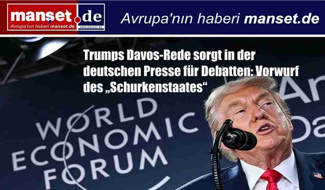 Trump’ın Davos konuşması Alman basınında gündem oldu: “Haydut devlet” tartışması