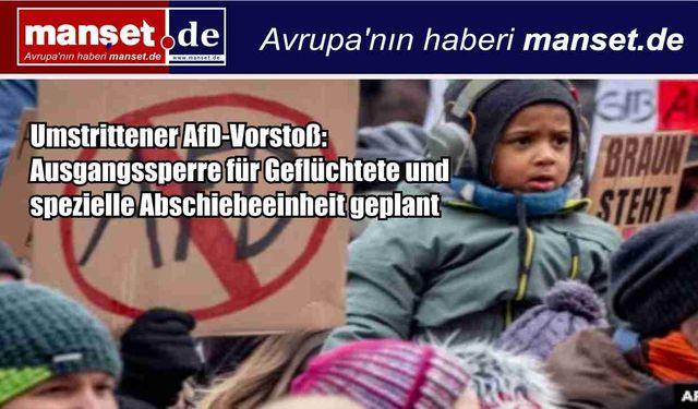 AfD’den tartışmalı göç planı: Sığınmacılara akşam yasağı ve özel geri gönderme birimi önerisi