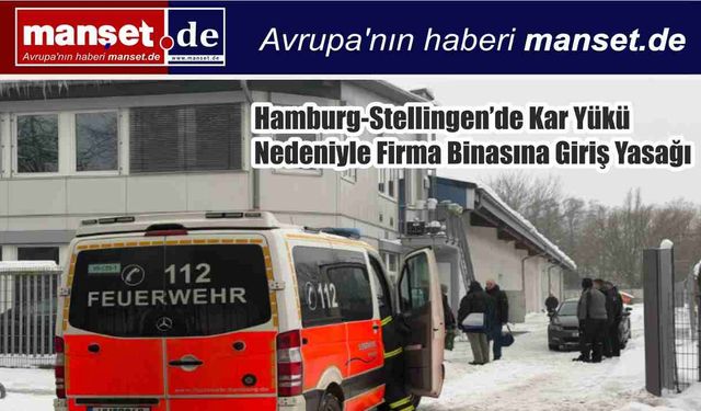 Yoğun Kar Yükü Firmayı Durdurdu: Hamburg-Stellingen’de Çatı Hasarı Nedeniyle Giriş Yasağı