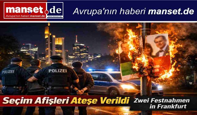 Frankfurt’ta Seçim Afişlerine Kundaklama Girişimi: İki Şüpheli Gözaltında