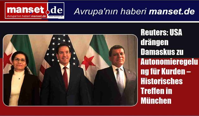 Reuters: ABD’den Şam’a “Kürtlere Özerklik” Baskısı – Münih’te Tarihi Zirve