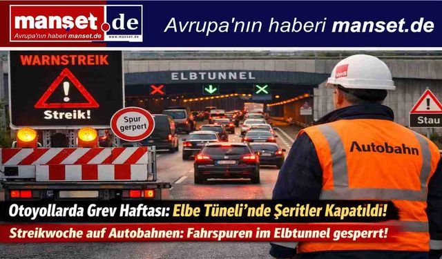 Verdi’den Otoyollarda Grev Alarmı: Elbe Tüneli Dahil Kritik Noktalarda Şerit Kapatmaları Kapıda