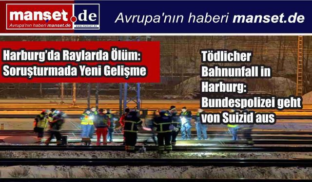 Harburg’da Raylarda Ölüm: Soruşturmada Yeni Gelişme – İntihar Şüphesi Güçlendi