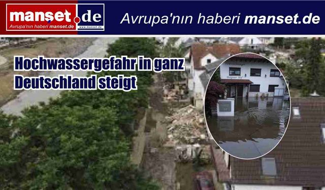 Almanya genelinde taşkın tehlikesi büyüyor