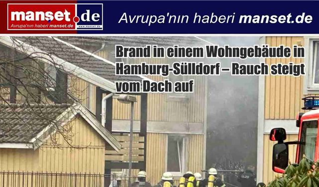 Hamburg-Sülldorf’ta Konut Binasında Yangın Çıktı – Çatıdan Yoğun Duman Yükseldi