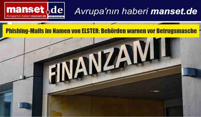 ELSTER Adına Gönderilen Sahte E-Postalara Dikkat: Yetkililerden Kimlik Avı Uyarısı