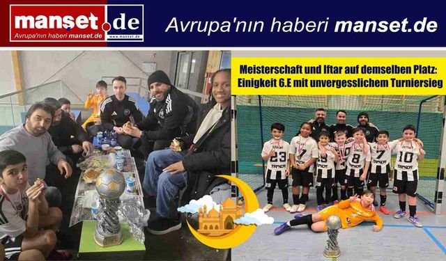 Şampiyonluk ve iftar aynı sahada: Einigkeit 6.E’den unutulmaz turnuva zaferi