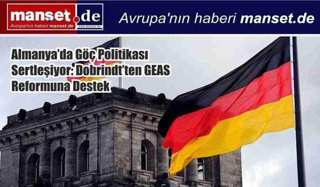 Almanya’da Göç Politikası Sertleşiyor: Dobrindt’ten GEAS Reformuna Destek