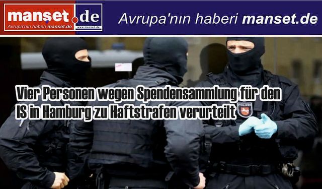 Hamburg’da IŞİD’e bağış toplayan dört kişiye hapis cezası