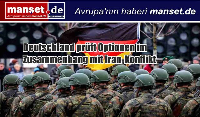 Almanya İran’la Savaşa Katılma Seçeneğini Değerlendiriyor