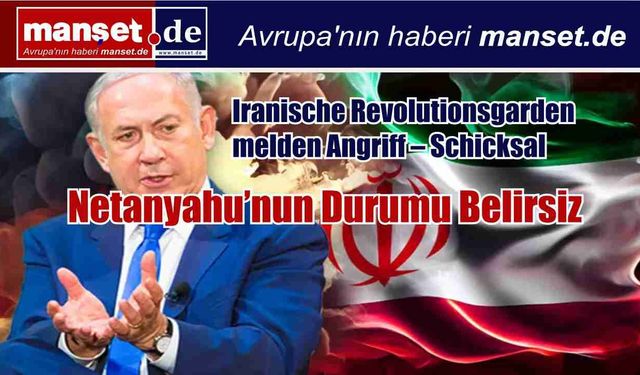 İran Devrim Muhafızları: Başbakanlık Ofisi Hedef Alındı, Netanyahu’nun Durumu Belirsiz