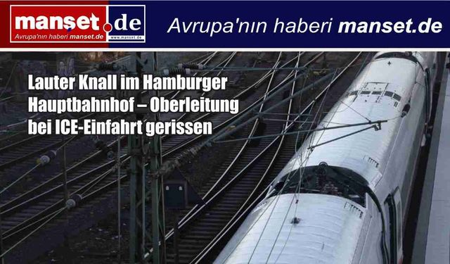 Hamburg Merkez İstasyonu’nda Patlama Sesi: ICE Treni Giriş Yaparken Havai Hat Koptu