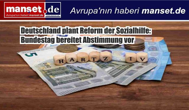 Almanya’da sosyal yardım sistemi değişiyor: Federal Meclis oylamaya hazırlanıyor