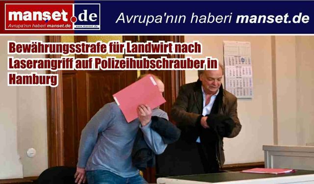 Hamburg’da polis helikopterine lazer tutan çiftçiye ertelenmiş hapis cezası
