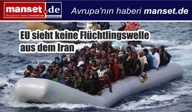 AB’den İran açıklaması: Avrupa’ya göç dalgası yok