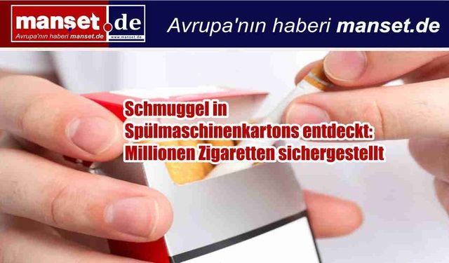 Bulaşık makinesi kutularından kaçak sigara çıktı: Almanya’da büyük operasyon