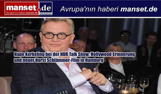 Hape Kerkeling, NDR Talk Show’da: Hollywood Anısı ve Yeni Horst Schlämmer Filmi Hamburg’ta