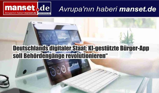 Almanya’dan Dijital Devlet Hamlesi: Yapay Zeka Destekli ‘Vatandaş Uygulaması’ Yolda”