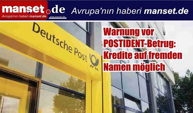 DİKKAT! POSTIDENT Dolandırıcılığı Alarmı: Adınıza Habersiz Kredi Çekilebilir