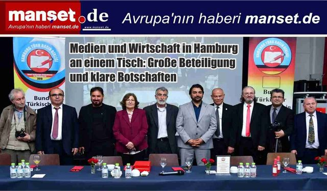 Hamburg’da Medya ve İş Dünyası Aynı Masada: Yoğun Katılım, Açık Diyalog ve Güç Birliği Mesajı