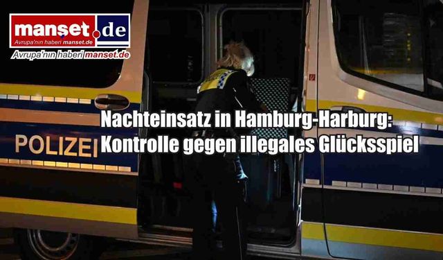 Hamburg-Harburg’da gece operasyonu: Yasadışı kumar ve kaçak ikamete denetim