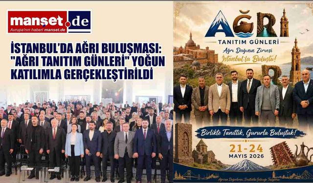 İSTANBUL’DA AĞRI BULUŞMASI: "AĞRI TANITIM GÜNLERİ" YOĞUN KATILIMLA GERÇEKLEŞTİRİLDİ