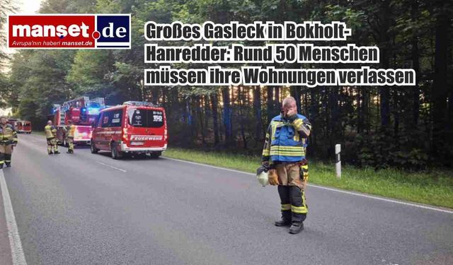 Bokholt-Hanredder’de Büyük Gaz Kaçağı: Yaklaşık 50 Kişi Tahliye Edildi