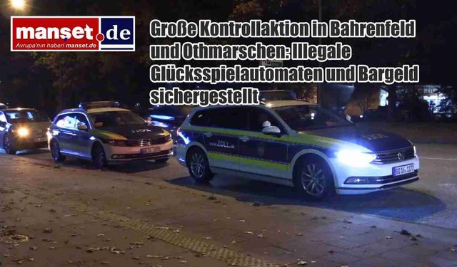 Bahrenfeld ve Othmarschen’de Geniş Çaplı Denetim: Yasa Dışı Kumar Makineleri ve Binlerce Euro Nakit Paraya El Konuldu