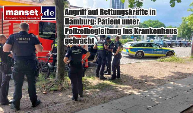 Hamburg'da Sağlık Görevlisine Saldırı: Hasta Polis Eşliğinde Hastaneye Kaldırıldı