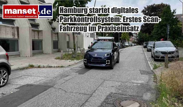 Hamburg'da Dijital Park Denetimi Dönemi Başladı: İlk Tarama Aracı Yollara Çıktı