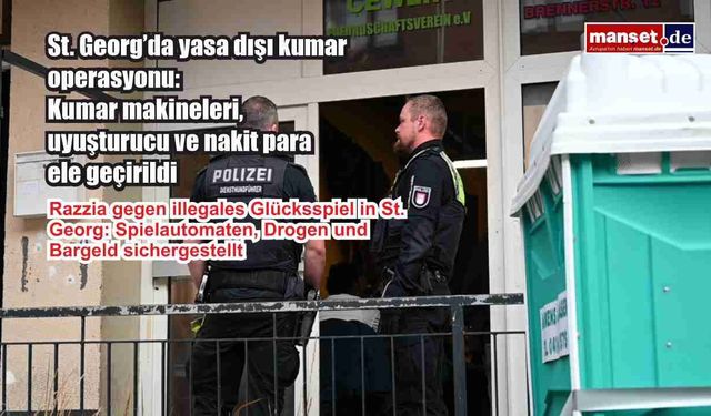 St. Georg’da yasa dışı kumar operasyonu: Kumar makineleri, uyuşturucu ve nakit para ele geçirildi