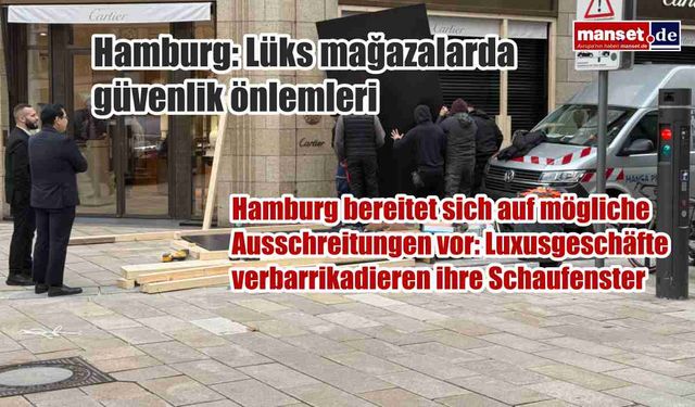 Hamburg’da olası olaylara karşı önlem: Lüks mağazalar vitrinlerini tahtalarla kapatıyor