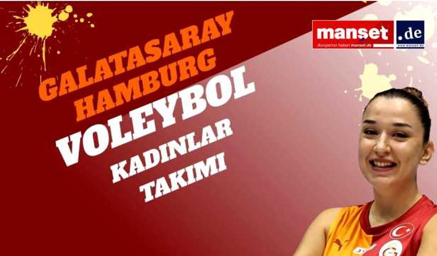 Hamburg’da Bir İlk: Galatasaray Kadın Voleybol Takımı Kuruldu!