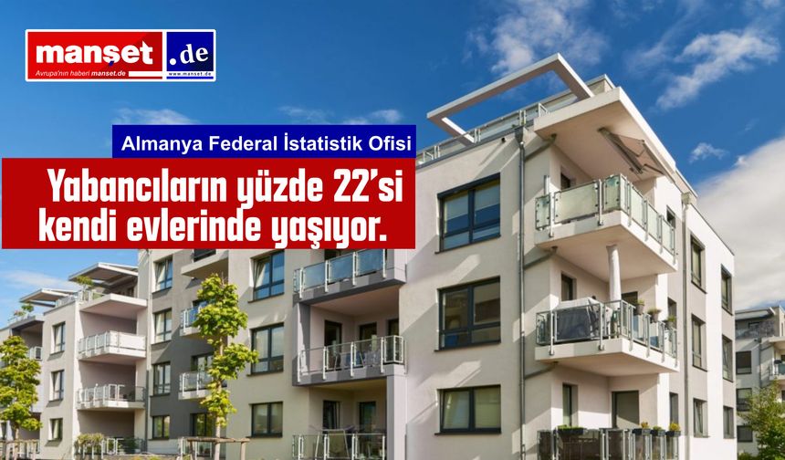 Almanya’da yabancılar Alman vatandaşlarından daha yüksek kira ödüyor