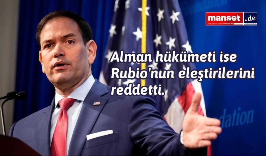 ABD Dışişleri Bakanı Rubio'da : 'Almanya kılık değiştirmiş bir tiranlıktır'