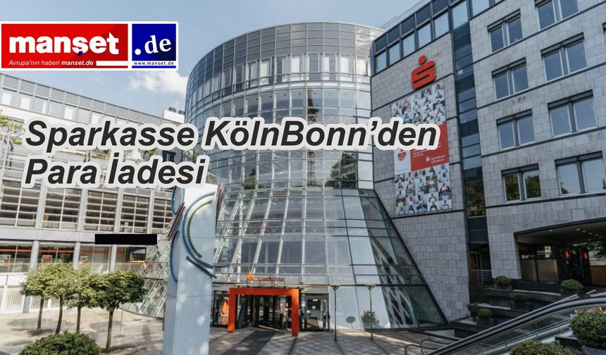 Sparkasse KölnBonn Müşterilerine Para İadesi Yapılacak