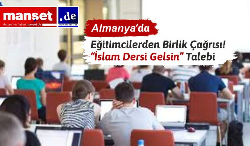 Eğitimcilerden Çağrı: Almanya’da Tüm Okullarda İslam Dersi Zorunlu Olmalı